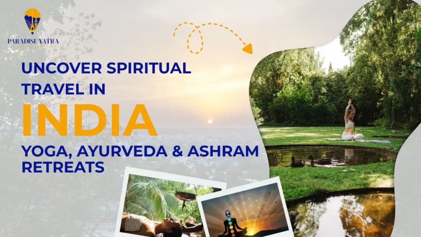 Uncover Spiritual Travel in India: Yoga, Ayurveda & Ashram Retreats