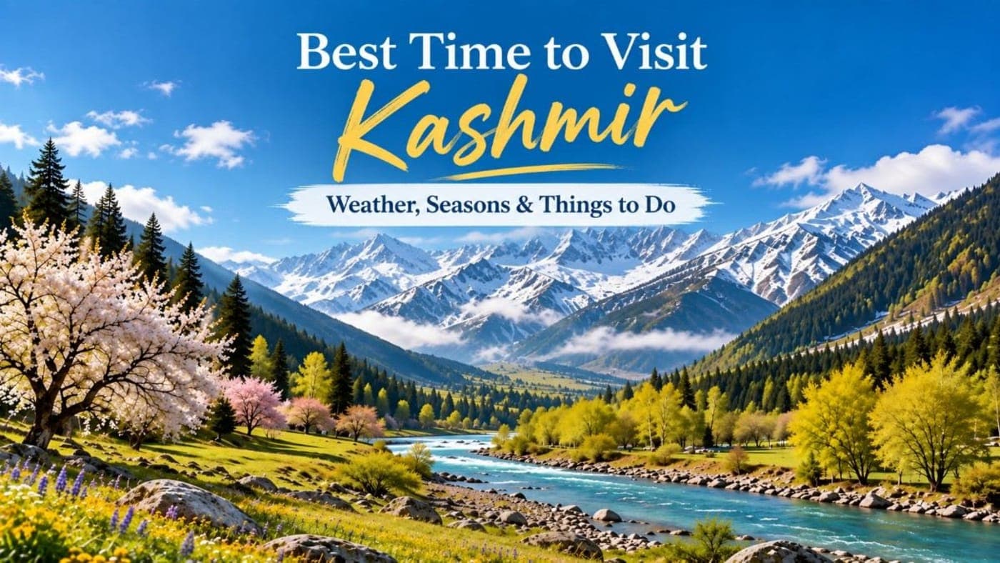 Best Time to Visit Kashmir: Weather, Seasons & Things to Do